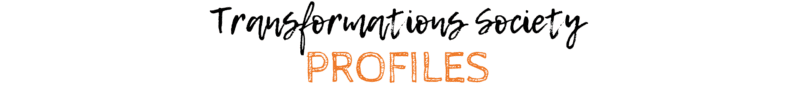 Graphic displaying the words 'Transformations Society' in black handwritten-style font above 'PROFILES' in large orange capital letters on a white background.