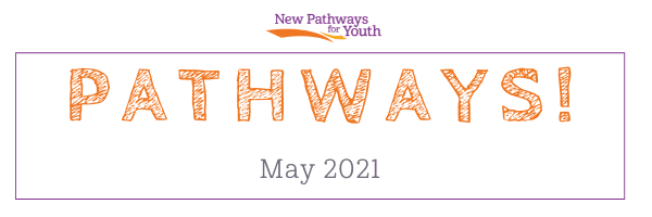 New Pathways for Youth Pathways newsletter cover for May 2021