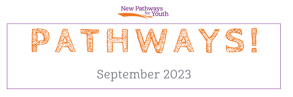 New Pathways for Youth Pathways newsletter cover for September 2023