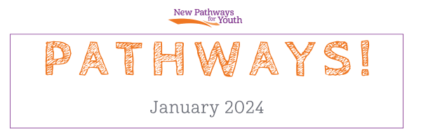 New Pathways for Youth Pathways newsletter cover for January 2024