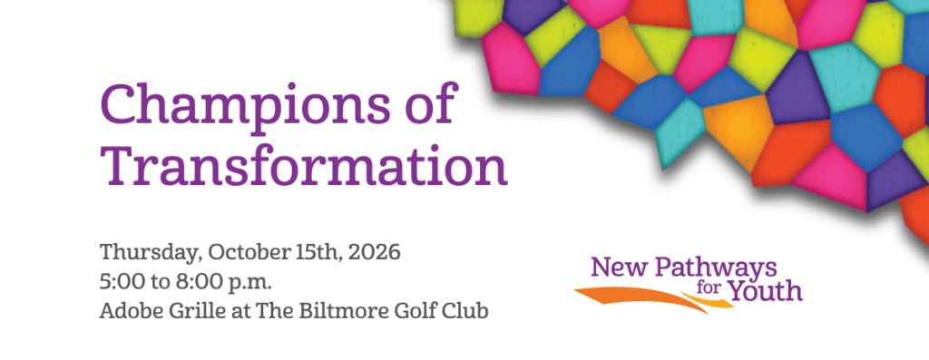 Promotional graphic for New Pathways for Youth's Champions of Transformation event on Thursday, October 15, 2026, from 5:00–8:00 p.m. at Adobe Grille at The Biltmore Golf Club.