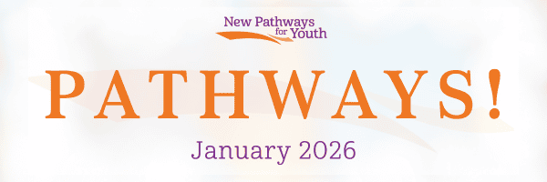 New Pathways for Youth Pathways newsletter cover for January 2026