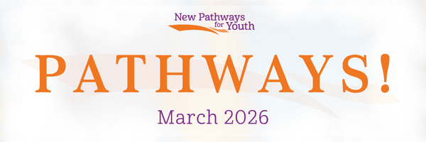New Pathways for Youth Pathways newsletter cover for March 2026